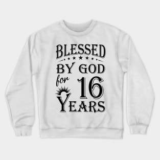 Blessed By God For 16 Years Crewneck Sweatshirt